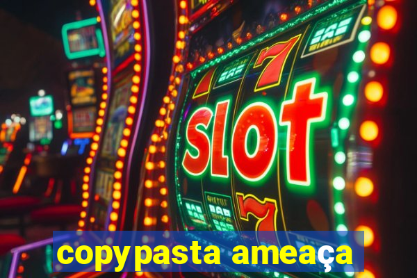 copypasta ameaça